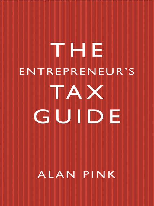 Title details for The Entrepreneur's Tax Guide by Alan Pink - Available